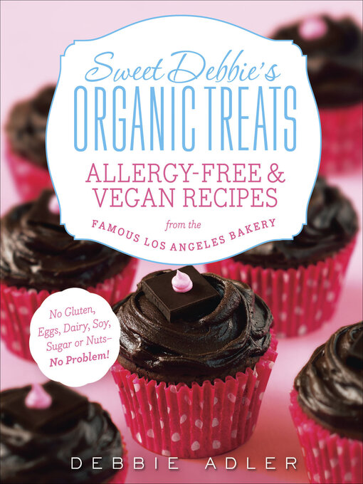 Title details for Sweet Debbie's Organic Treats by Debbie Adler - Wait list